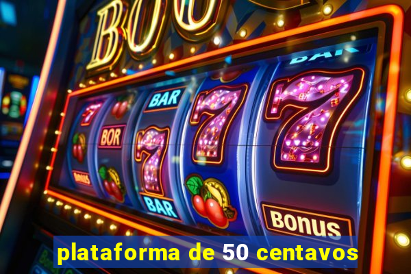 plataforma de 50 centavos